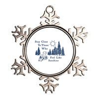 Stay Close To Those Who Feel Like Sunshine Crusher Metallic Star Ornament