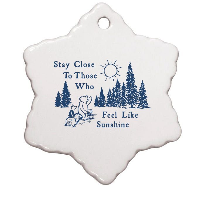 Stay Close To Those Who Feel Like Sunshine Crusher Ceramic Star Ornament