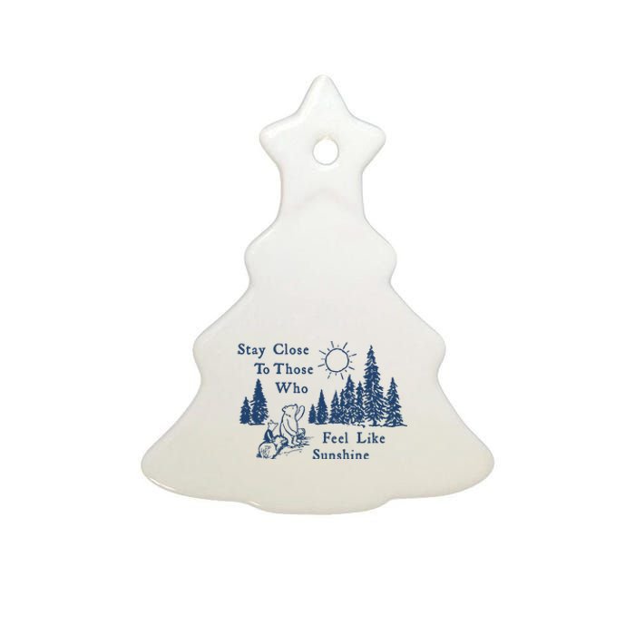 Stay Close To Those Who Feel Like Sunshine Crusher Ceramic Tree Ornament