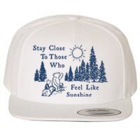 Stay Close To Those Who Feel Like Sunshine Crusher Wool Snapback Cap