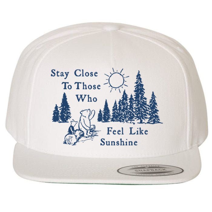 Stay Close To Those Who Feel Like Sunshine Crusher Wool Snapback Cap