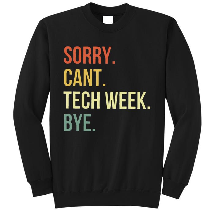 Sorry CanT Tech Week Bye Sweatshirt