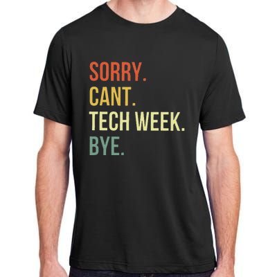 Sorry CanT Tech Week Bye Adult ChromaSoft Performance T-Shirt