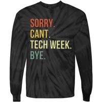 Sorry CanT Tech Week Bye Tie-Dye Long Sleeve Shirt