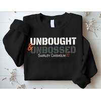 Shirley Chisholm Unbought And Unbossed Sweatshirt