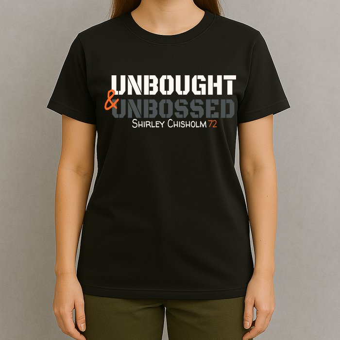 Shirley Chisholm Unbought And Unbossed T-Shirt