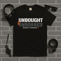 Shirley Chisholm Unbought And Unbossed T-Shirt