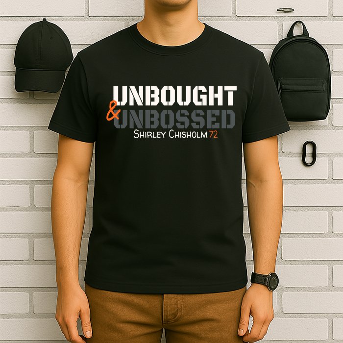 Shirley Chisholm Unbought And Unbossed T-Shirt