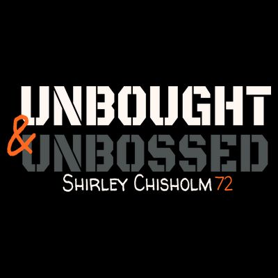 Shirley Chisholm Unbought And Unbossed T-Shirt