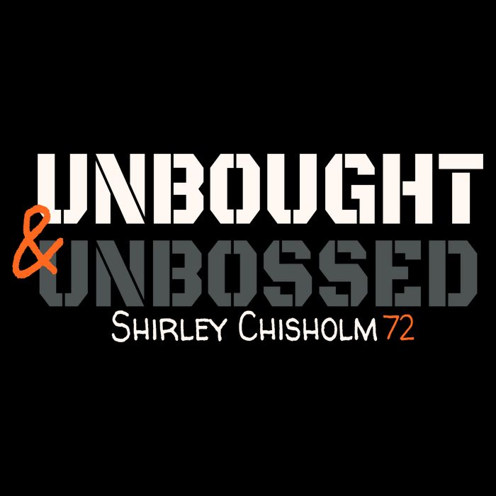 Shirley Chisholm Unbought And Unbossed T-Shirt