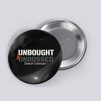 Shirley Chisholm Unbought And Unbossed Button