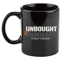 Shirley Chisholm Unbought And Unbossed 11oz C Handle Ceramic Mug