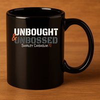 Shirley Chisholm Unbought And Unbossed 11oz C Handle Ceramic Mug