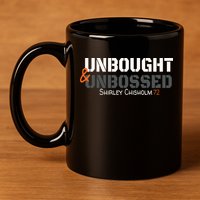 Shirley Chisholm Unbought And Unbossed 11oz C Handle Ceramic Mug