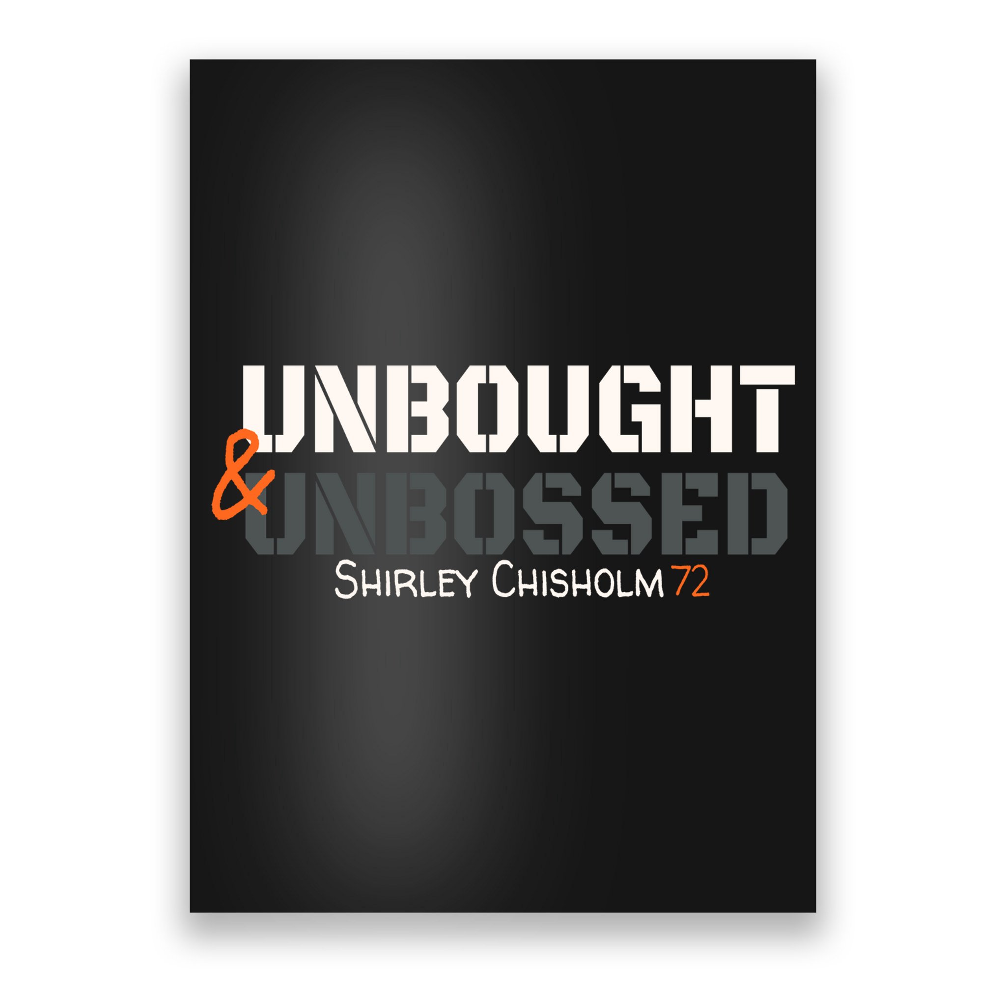 Shirley Chisholm Unbought And Unbossed Poster