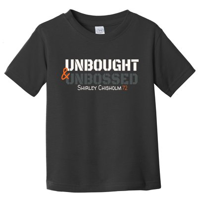 Shirley Chisholm Unbought And Unbossed Toddler T-Shirt