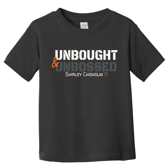 Shirley Chisholm Unbought And Unbossed Toddler T-Shirt