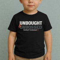 Shirley Chisholm Unbought And Unbossed Toddler T-Shirt