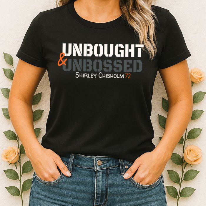 Shirley Chisholm Unbought And Unbossed Womens T-Shirt