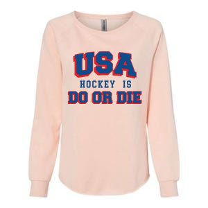 Spittin Chiclets Usa Hockey Is Do Or Die Womens California Wash Sweatshirt