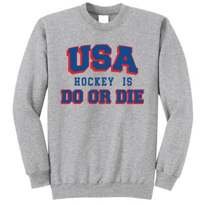 Spittin Chiclets Usa Hockey Is Do Or Die Tall Sweatshirt