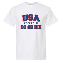 Spittin Chiclets Usa Hockey Is Do Or Die Garment-Dyed Heavyweight T-Shirt