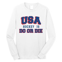 Spittin Chiclets Usa Hockey Is Do Or Die Long Sleeve Shirt