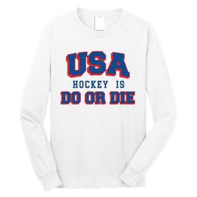 Spittin Chiclets Usa Hockey Is Do Or Die Long Sleeve Shirt