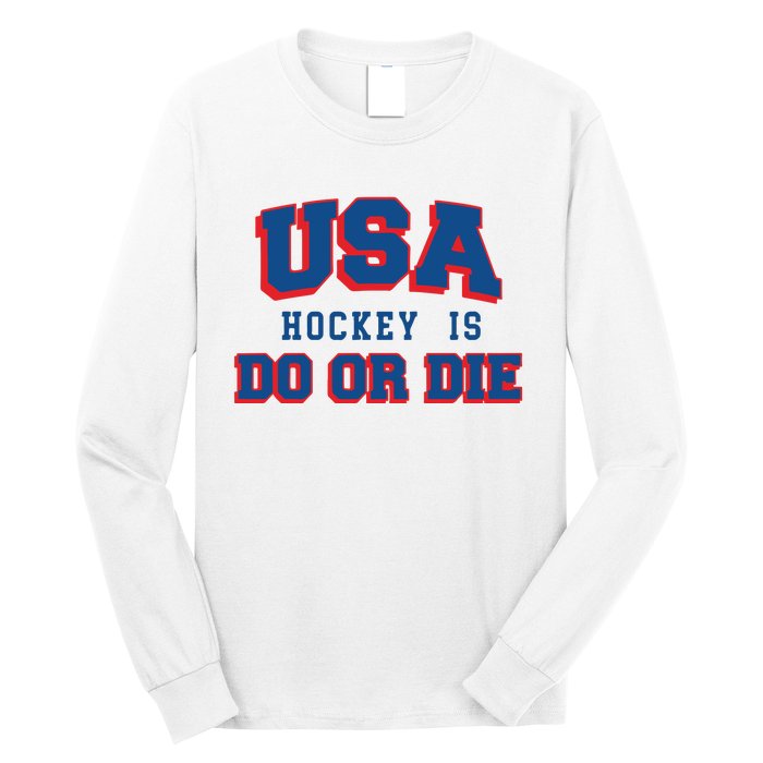 Spittin Chiclets Usa Hockey Is Do Or Die Long Sleeve Shirt