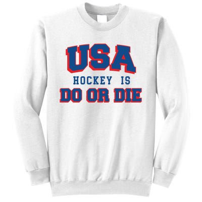 Spittin Chiclets Usa Hockey Is Do Or Die Sweatshirt