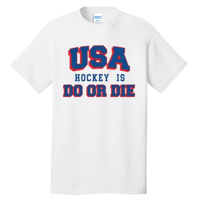 Spittin Chiclets Usa Hockey Is Do Or Die Tall T-Shirt