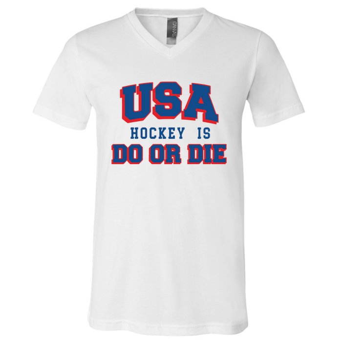 Spittin Chiclets Usa Hockey Is Do Or Die V-Neck T-Shirt