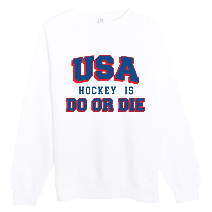 Spittin Chiclets Usa Hockey Is Do Or Die Premium Crewneck Sweatshirt