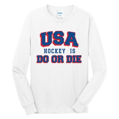 Spittin Chiclets Usa Hockey Is Do Or Die Tall Long Sleeve T-Shirt