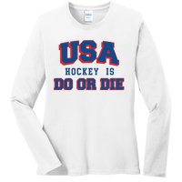 Spittin Chiclets Usa Hockey Is Do Or Die Ladies Long Sleeve Shirt