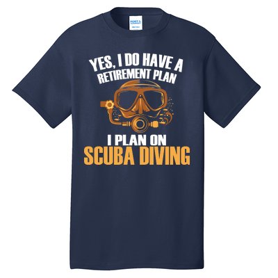 Scuba Diving Retirement Plan Tall T-Shirt