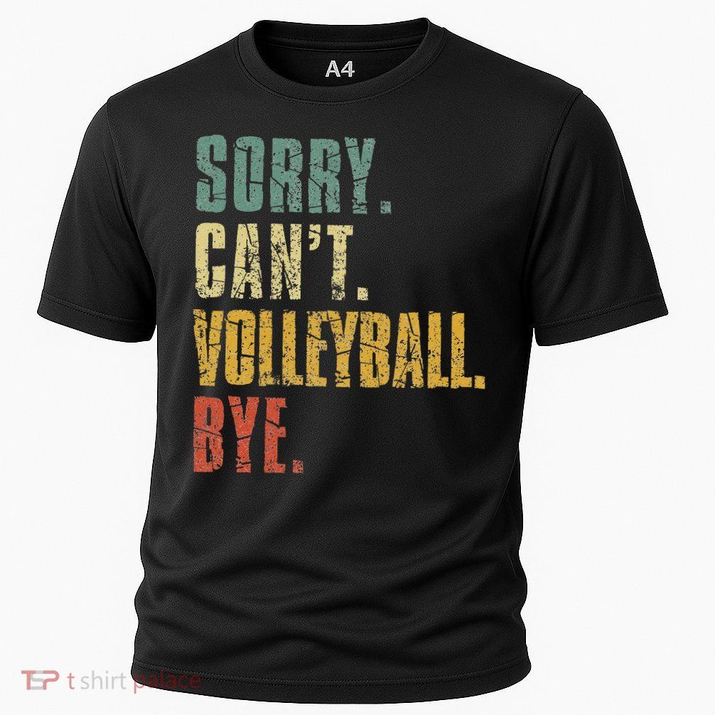 Sorry Cant Volleyball Bye Retro Volleyball Sayings Men Women Performance Shirt