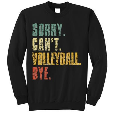 Sorry Cant Volleyball Bye Retro Volleyball Sayings Men Women Sweatshirt