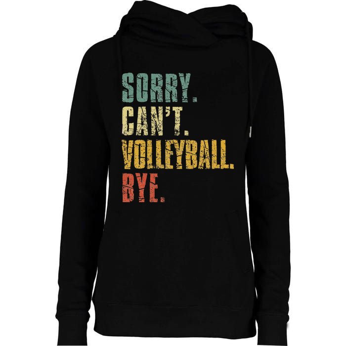 Sorry Cant Volleyball Bye Retro Volleyball Sayings Men Women Womens Funnel Neck Pullover Hood