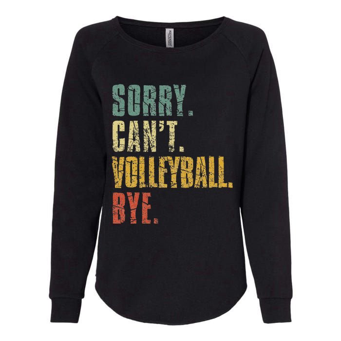 Sorry Cant Volleyball Bye Retro Volleyball Sayings Men Women Womens California Wash Sweatshirt