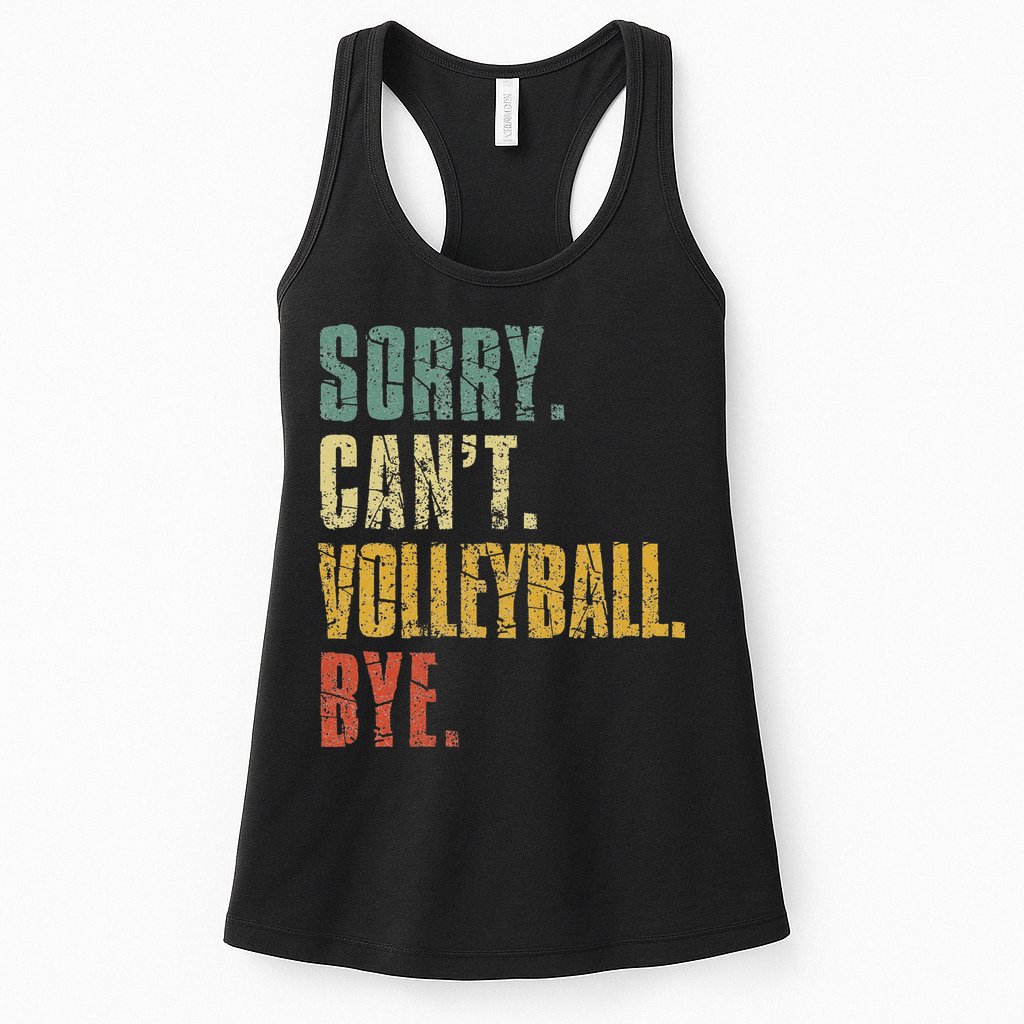Sorry Cant Volleyball Bye Retro Volleyball Sayings Men Women Womens Tank Top