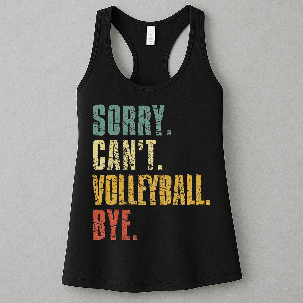 Sorry Cant Volleyball Bye Retro Volleyball Sayings Men Women Womens Tank Top