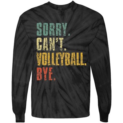 Sorry Cant Volleyball Bye Retro Volleyball Sayings Men Women Tie-Dye Long Sleeve Shirt