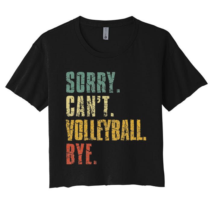 Sorry Cant Volleyball Bye Retro Volleyball Sayings Men Women Women's Crop Top Tee