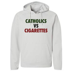 Saying Catholics Vs Cigarettes Performance Fleece Hoodie