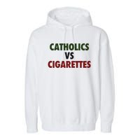 Saying Catholics Vs Cigarettes Garment-Dyed Fleece Hoodie