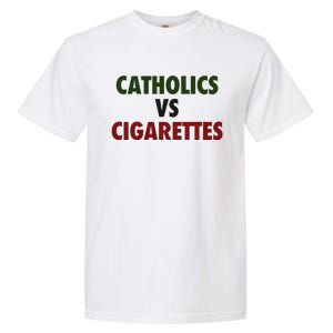 Saying Catholics Vs Cigarettes Garment-Dyed Heavyweight T-Shirt