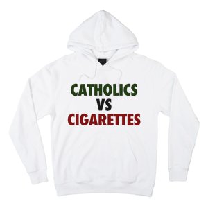 Saying Catholics Vs Cigarettes Hoodie