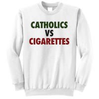 Saying Catholics Vs Cigarettes Sweatshirt