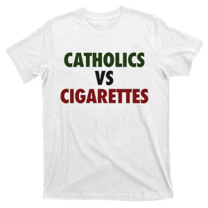 Saying Catholics Vs Cigarettes T-Shirt